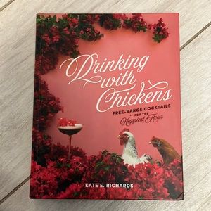 Drinking With Chickens cocktail hardcover book by Kate Richards